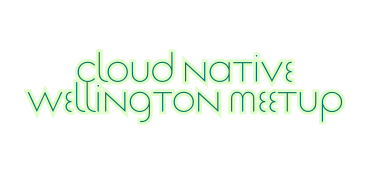 Cloud Native Wellington - Cloud Native Summit