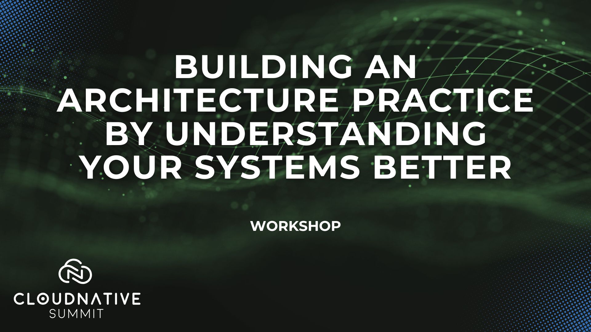 Building an architecture practice by understanding your systems better - Cloud Native Summit